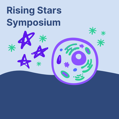 The Rising Stars in Cell Biology Symposium – Department of Cell